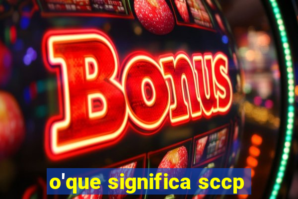 o'que significa sccp